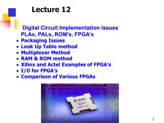 Digital Circuit Implementation Issues PLAs, PALs, ROM’s, FPGA’s · Packaging Issues