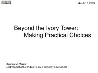 Beyond the Ivory Tower: 	Making Practical Choices