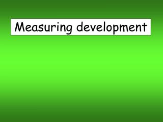 Measuring development