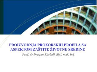 PROIZVODNJA PROZORSKIH PROFILA SA ASPEKTOM ZAŠTITE ŽIVOTNE SREDINE