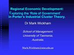 Regional Economic Development: Exploring the Role of Government in Porter s Industrial Cluster Theory.