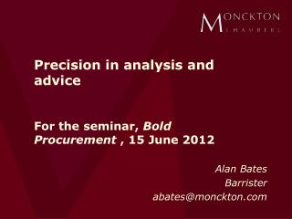 Precision in analysis and advice For the seminar, Bold Procurement , 15 June 2012