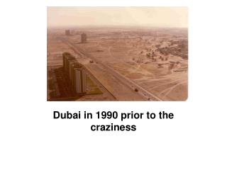 Dubai in 1990 prior to the craziness