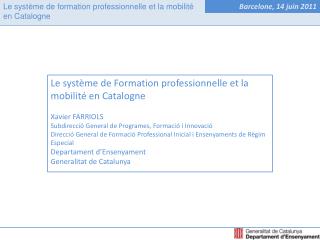 Le système de Formation professionnelle et la mobilité en Catalogne Xavier FARRIOLS