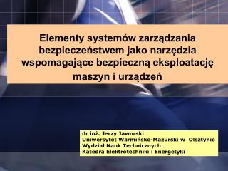 dr inż. Jerzy Jaworski Uniwersytet Warmińsko-Mazurski w Olsztynie Wydział Nauk Technicznych