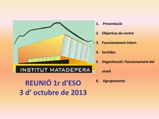 REUNIÓ 1r d ’ ESO 3 d ’ octubre de 2013