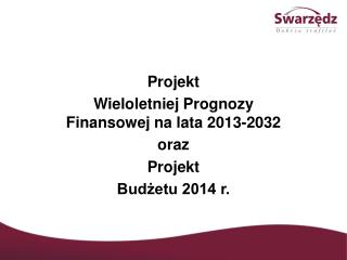 Projekt Wieloletniej Prognozy Finansowej na lata 2013-2032 oraz Projekt Budżetu 2014 r.