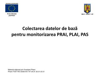 Colectarea datelor de bază pentru monitorizarea PRAI, PLAI, PAS