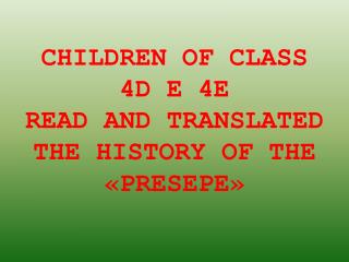 CHILDREN OF CLASS 4D E 4E READ AND TRANSLATED THE HISTORY OF THE «PRESEPE»