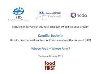 Lecture Series: ‘Agriculture, Rural Employment and Inclusive Growth’ Camilla Toulmin