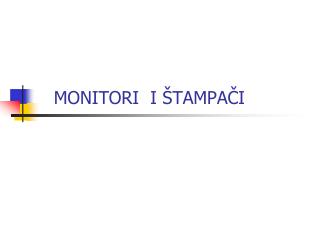 MONITORI I ŠTAMPAČI