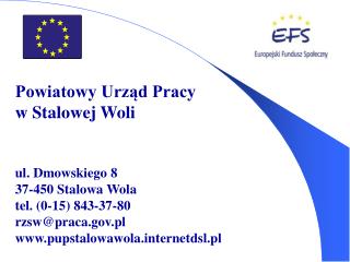 Powiatowy Urząd Pracy w Stalowej Woli ul. Dmowskiego 8 37-450 Stalowa Wola tel. (0-15) 843-37-80