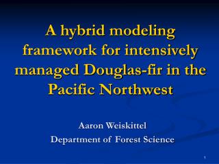 A hybrid modeling framework for intensively managed Douglas-fir in the Pacific Northwest