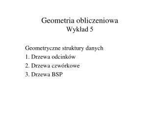 Geometria obliczeniowa Wykład 5