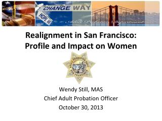 Realignment in San Francisco: Profile and Impact on Women