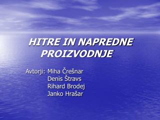 HITRE IN NAPREDNE PROIZVODNJE