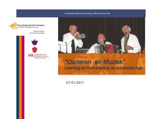 “ Ouderen en Muziek ” Learning an Instrument at an Advanced Age