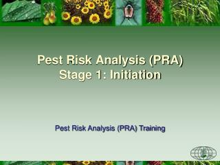 Pest Risk Analysis (PRA) Stage 1: Initiation