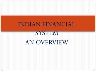 INDIAN FINANCIAL SYSTEM AN OVERVIEW