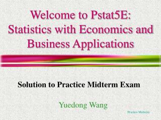 Welcome to Pstat5E: Statistics with Economics and Business Applications