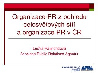 Organizace PR z pohledu celosvětových sítí a organizace PR v ČR