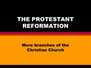 THE PROTESTANT REFORMATION