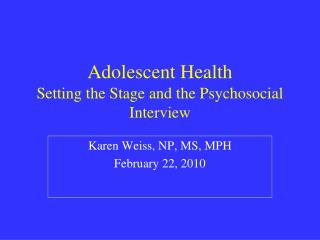 Adolescent Health Setting the Stage and the Psychosocial Interview