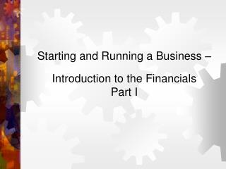 Starting and Running a Business – Introduction to the Financials Part I
