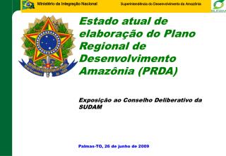 Estado atual de elaboração do Plano Regional de Desenvolvimento Amazônia (PRDA)