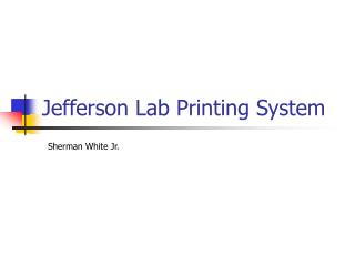 Jefferson Lab Printing System