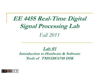 EE 445S Real-Time Digital Signal Processing Lab Fall 2011