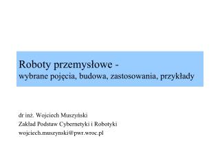 Roboty przemysłowe - wybrane pojęcia, budowa, zastosowania, przykłady