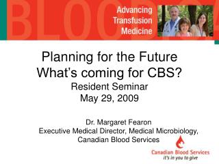 Planning for the Future What’s coming for CBS? Resident Seminar May 29, 2009