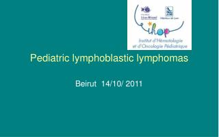 Pediatric lymphoblastic lymphomas