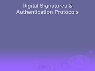 Digital Signatures &amp; Authentication Protocols