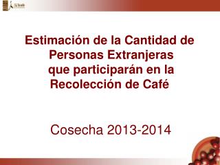 Estimación de la Cantidad de Personas Extranjeras que participarán en la Recolección de Café