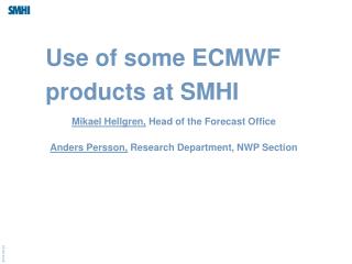 Use of some ECMWF products at SMHI