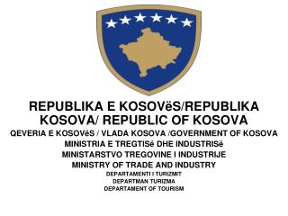 REPUBLIKA E KOSOVëS /REPUBLIKA KOSOVA/ REPUBLIC OF KOSOVA