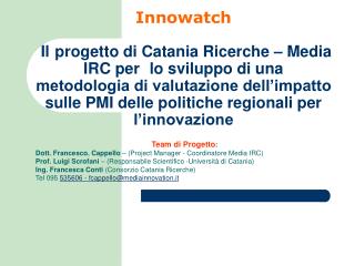 Team di Progetto : Dott. Francesco. Cappello – (Project Manager - Coordinatore Media IRC)