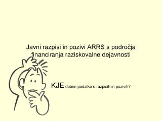 Javni razpisi in pozivi ARRS s področja financiranja raziskovalne dejavnosti