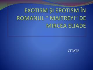 EXOTISM ŞI EROTISM ÎN ROMANUL “ MAITREYI” DE MIRCEA ELIADE