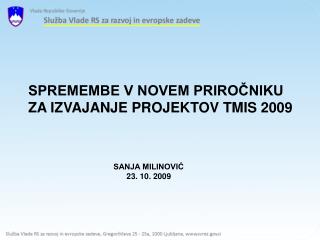 SPREMEMBE V NOVEM PRIROČNIKU ZA IZVAJANJE PROJEKTOV TMIS 2009