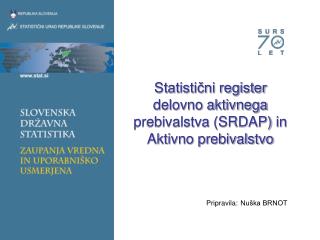 Statistični register delovno aktivnega prebivalstva (SRDAP) in Aktivno prebivalstvo