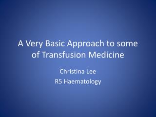 A Very Basic Approach to some of Transfusion Medicine