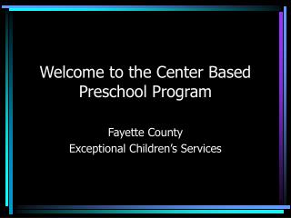 Welcome to the Center Based Preschool Program