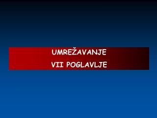 UMREŽAVANJE VII POGLAVLJE