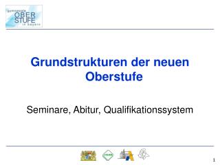 Grundstrukturen der neuen Oberstufe Seminare, Abitur, Qualifikationssystem