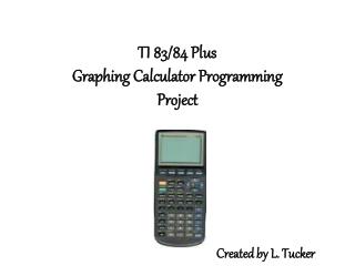 TI 83/84 Plus Graphing Calculator Programming Project