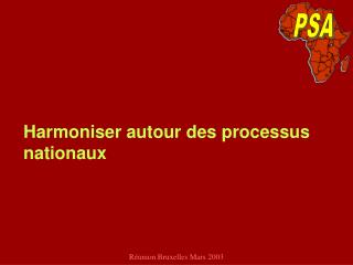 Harmoniser autour des processus nationaux