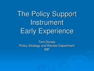 The Policy Support Instrument Early Experience